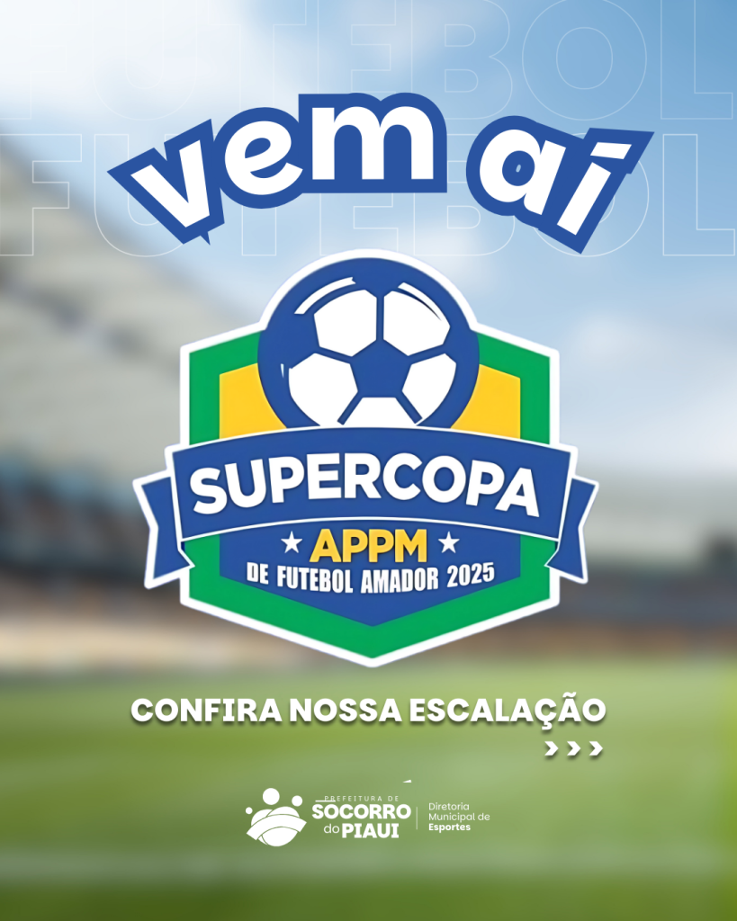 Socorro do Piauí divulga escalação oficial para a Supercopa APPM de Futebol Amador 2025